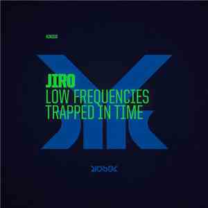 Jiro  - Low Frequencies / Trapped In Time