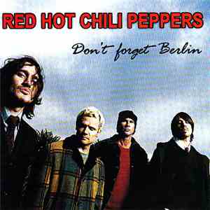 Red Hot Chili Peppers - Don't Forget Berlin