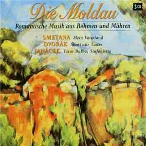 Smetana, Dvořák, Janácek - Die Moldau - Romantische Musik aus Böhmen und Mähren