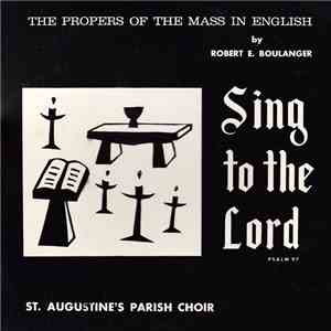 St. Augustine's Parish Choir - Sing To The Lord: The Propers Of The Mass In English