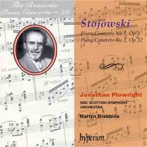 Stojowski, Jonathan Plowright, BBC Scottish Symphony Orchestra, Martyn Brabbins - Piano Concerto No 1, Op 3 / Piano Concerto No 2, Op 32