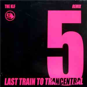 The KLF - Last Train To Trancentral (Remix)