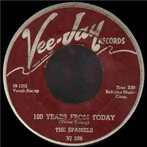 The Spaniels - 100 Years From Today / These Three Words