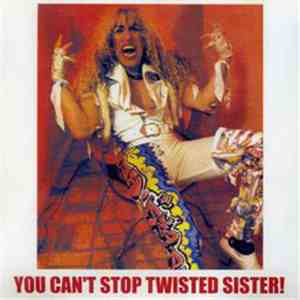 Twisted Sister - You Can't Stop Twisted Sister!