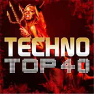 Various - Techno Top 40 (Pure Techno & Electronic Club Grooves)