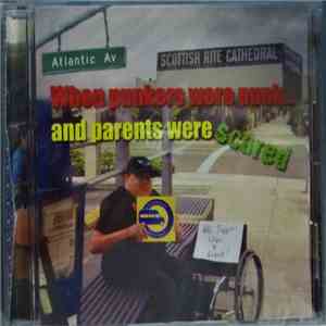 Various - When Punkers Were Punk...And Parents Were Scared
