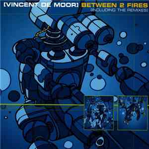 Vincent De Moor - Between 2 Fires