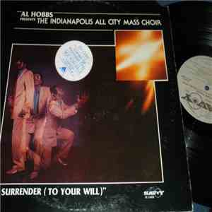 Al Hobbs Presents The Indianapolis All City Mass Choir - I Surrender (To Your Will)