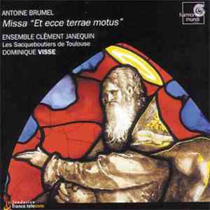 Antoine Brumel - Ensemble Clément Janequin, Les Sacqueboutiers De Toulouse, Dominique Visse - Missa "Et Ecce Terrae Motus"