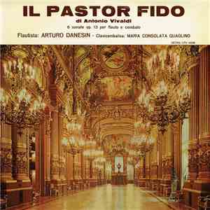 Antonio Vivaldi - Arturo Danesin - Maria Consolata Quaglino - Il Pastor Fido - 6 Sonate Op.13 Per Flauto E Cembalo