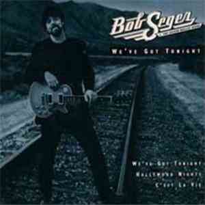 Bob Seger And The Silver Bullet Band - We've Got Tonight