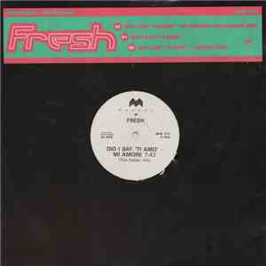 Fresh - Did I Say "Ti Amo"
