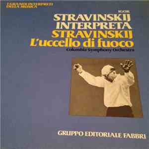 Igor Stravinsky Interpreta Igor Stravinsky / Columbia Symphony Orchestra - L'Uccello Di Fuoco