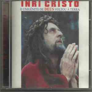 Inri Cristo - O Unigênito De Deus Voltou À Terra