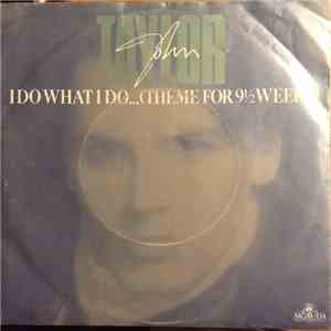 John Taylor - I Do What I Do... (Theme For 9½ Weeks)