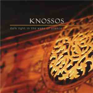 Knossos - Dark Light In The Wake Of Silence
