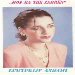 Lumturije Axhami - Mos Ma The Zemrën
