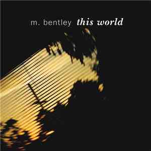 M. Bentley - This World