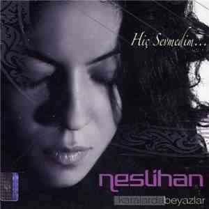 Neslihan - Karalarda Beyazlar (Hiç Sevmedim...)