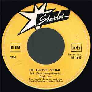 Orchester Lothar Nakat, Das Lorrin-Quartett, Frank Jost, Heinz Sagner - Die Grosse Schau / Geh' Nicht Allein