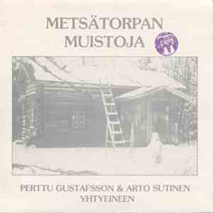 Perttu Gustafsson, Arto Sutinen - Metsätorpan Muistoja