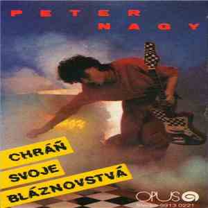 Peter Nagy - Chráň Svoje Bláznovstvá