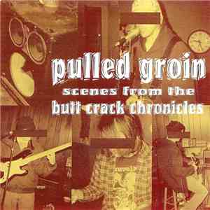Pulled Groin - Scenes From The Butt Crack Chronicles