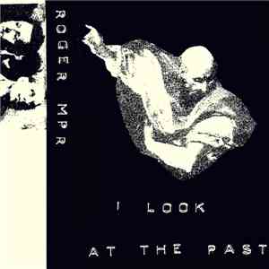 Roger Mpr - I look At The Past