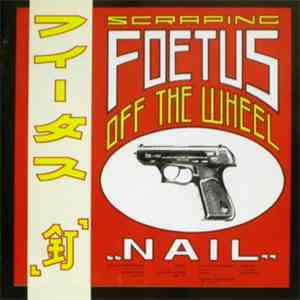 Scraping Foetus Off The Wheel - Nail