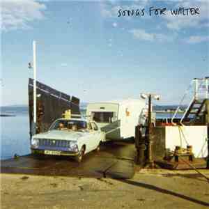 Songs For Walter - Songs For Walter