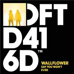 Wallflower  - Say You Won't Ever
