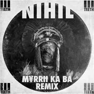 3TEETH - Nihil (M¥rrĦ Ka Ba Remix)