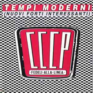 CCCP - Fedeli Alla Linea - Tempi Moderni (Nuovi Forti Interessanti)