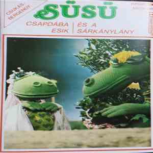 Csukás István, Bergendy - Süsü Csapdába Esik / Süsü És A Sárkánylány