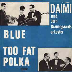 Daimi Med Jørn Grauengaards Orkester - Blue / Too Fat Polka