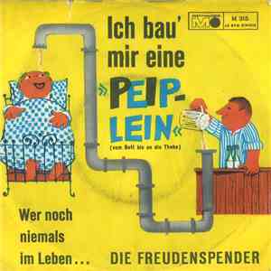 Die Freudenspender - Ich Bau' Mir Eine "Peip-lein" (Vom Bett Bis An Die Theke)