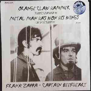 Frank Zappa, Captain Beefheart - Orange Claw Hammer / Metal Man Has Won His Wings
