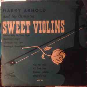 Harry Arnold And His Orchestra - Sweet Violins