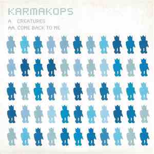 Karmakops - Creatures / Come Back To Me