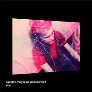Kraut - Sgustok Magazine Podcast 024