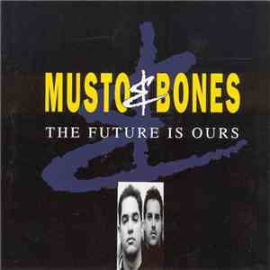 Musto & Bones - The Future Is Ours