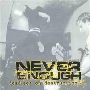 Never Enough  - Dead Set On Destruction