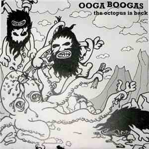 Ooga Boogas - The Octopus Is Back