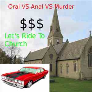 Oral VS Anal VS Murder - Let's Ride To Church