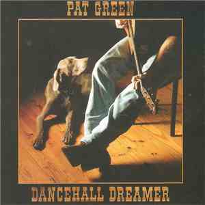 Pat Green  - Dancehall Dreamer