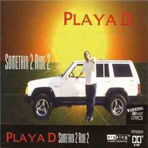 Playa D - Somethin 2 Ride 2