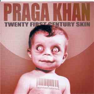 Praga Khan - Twenty First Century Skin