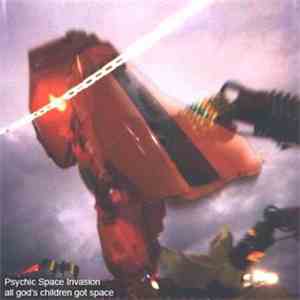 Psychic Space Invasion - All God's Children Got Space