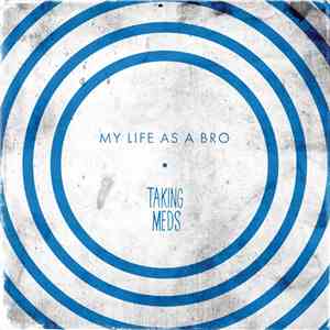 Taking Meds - My Life As A Bro