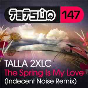 Talla 2XLC - The Spring Is My Love (Indecent Noise Remix)